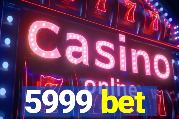 5999 bet